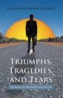 Image for Triumphs, Tragedies, and Tears: Life Journey of a Mid-South Doctor, Part One
