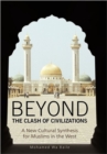 Image for Beyond the clash of civilizations  : a new cultural synthesis for Muslims in the West
