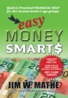 Image for Easy Money Smarts: Quick and Practical Financial Help for All Income Levels and Age Groups