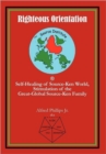 Image for Righteous Orientation : Self-Healing of Source-Ken World, Stimulation of the Great-Global Source-Ken Family