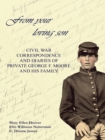 Image for From Your Loving Son: Civil War Correspondence and Diaries of Private George F. Moore and His Family