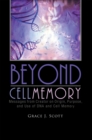 Image for Beyond Cell Memory: Messages from Creator on Origin, Purpose, and Use of Dna and Cell Memory