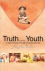 Image for Truth Is in the Youth : A Seed Is Planted This Gift Is Granted Unto You!