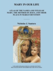 Image for Mary in Our Life : Atlas of the Names and Titles of Mary, the Mother of Jesus, and Their Place in Marian Devotion