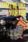 Image for Treat Me Like Your Car : A Man&#39;s Guide to Treating a Lady