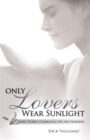 Image for Only Lovers Wear Sunlight: Short Stories Celebrating Life and Yearning