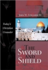 Image for The Sword and Shield : Today&#39;s Christian Crusader