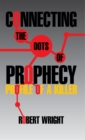 Image for Connecting the Dots of Prophecy: Profile of a Killer