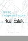 Image for Creating an Independent Income in Real Estate!
