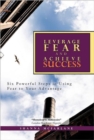Image for Leverage Fear and Achieve Success : Six Powerful Steps in Using Fear to Your Advantage