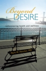 Image for Beyond Desire: Rediscovering Health and Wellness