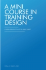 Image for Mini Course in Training Design: A Simple Approach to a Not-So-Simple Subject