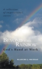 Image for Beyond the Rainbow: God&#39;S Hand at Work