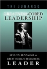 Image for Greatness-Cored Leadership : Keys to Becoming a Great Human Resources Leader