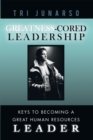 Image for Greatness-Cored Leadership: Keys to Becoming a Great Human Resources Leader
