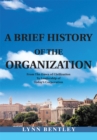 Image for Brief History of the Organization, New Edition: From the Dawn of Civilization to Leadership of Today&#39;s Corporation