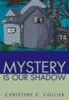 Image for Mystery Is Our Shadow