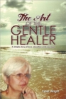 Image for The Art of the Gentle Healer : A Simple Story of Love, Devotion and Courage