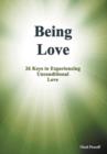 Image for Being Love : 26 Keys to Experiencing Unconditional Love