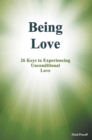 Image for Being Love: 26 Keys to Experiencing Unconditional Love
