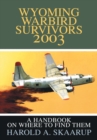 Image for Wyoming Warbird Survivors 2003: A Handbook on Where to Find Them