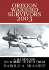 Image for Oregon Warbird Survivors 2003: A Handbook on Where to Find Them