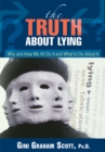 Image for Truth About Lying: Why and How We All Do It and What to Do About It