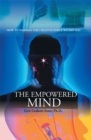 Image for Empowered Mind: How to Harness the Creative Force Within You