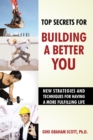 Image for Top Secrets for Building a Better You: New Strategies and Techniques for Having a More Fulfilling Life