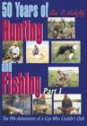 Image for 50 Years of Hunting and Fishing: The Mis-Adventures of a Guy Who Couldn&#39;t Quit  Part I