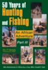 Image for 50 Years of Hunting and Fishing  Part Iii: An African Adventure