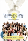 Image for Understanding the Holy Spirit : The Holy Spirit Made Easy