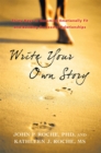 Image for Write Your Own Story: Thirty Keys to Becoming Emotionally Fit and Building Successful Relationships