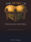 Image for Heart of Financial Matters: Seeking a Servant&#39;S Heart