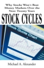 Image for Stock Cycles: Why Stocks Won&#39;t Beat Money Markets over the Next Twenty Years