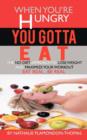 Image for When You&#39;re Hungry, You Gotta Eat : The No Diet Approach to Lose Weight and Maximize your Workout