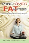 Image for Mind over Fat Matters: Conquering Psychological Barriers to Weight Management