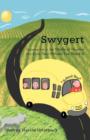 Image for Swygert : Growing Up in the Middle of Nowhere in a Little Town Nobody Ever Heard of