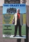 Image for The Crazy Kid : My Life as a Coach and Athletic Director in Garland, Texas