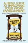 Image for A Fresh Look at Improving Your Work Environment : Using Project Management Principles