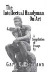 Image for The Intellectual Handyman On Art : A Compilation of Essays by Gary R. Peterson