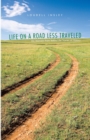 Image for Life on a Road Less Traveled: Or, Memoirs from Behind the Scenes of History