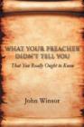 Image for What Your Preacher Didn&#39;t Tell You : That You Really Ought to Know