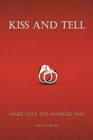 Image for Kiss and Tell : Make Love the Married Way