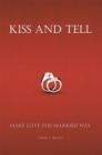Image for Kiss and Tell: Make Love the Married Way