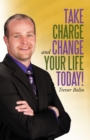 Image for Take Charge and Change Your Life Today!