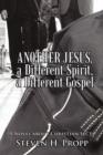 Image for Another Jesus, a Different Spirit, a Different Gospel