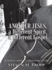 Image for Another Jesus, a Different Spirit, a Different Gospel: A Novel About Christian Sects