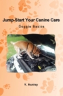 Image for Jump-Start Your Canine Care: Doggie Basics