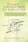 Image for Project Management for Executives : And Those Who Want to Influence Executives